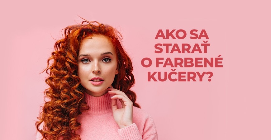 6 tipov, ako sa starať o farbené kučery