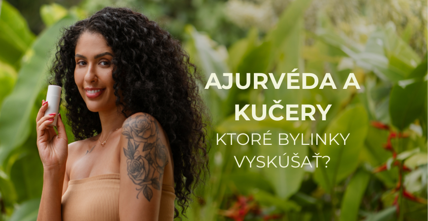 Ajurvéda a bylinky vo svete kučeravých vlasov. Ktoré vyskúšať?