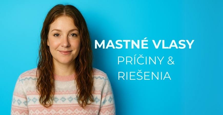 Čo na mastné vlasy? Príčiny nadmerného mazu, vhodná kozmetika a starostlivosť