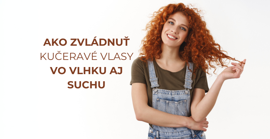 Zvládni kučeravé vlasy vo vlhkom aj suchom prostredí a striedaní ročných období