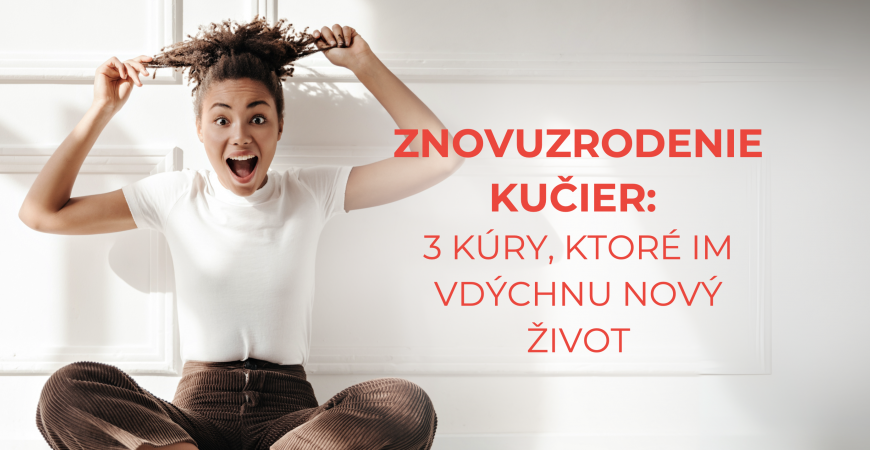 Volajú tvoje kučery SOS? Na pomoc prichádzajú 3 zázračné kúry