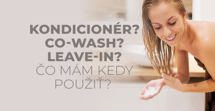 Veľký sprievodca kondicionérmi: Čo je cowash, čo znamená leave-in a ako si vybrať kondicionér na kučeravé vlasy?